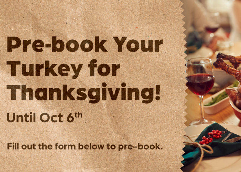 Pre-order your fresh or frozen turkey for the holidays! Choose your size, pickup date, and we’ll call to confirm your order, price, and pickup details.